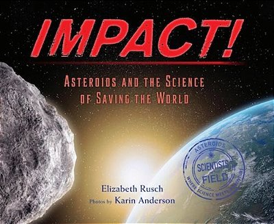 Impact: Asteroids And The Science Of Saving The World-..
