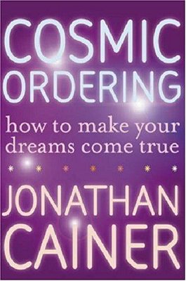 Cosmic Ordering: How To Make Your Dreams Come True-..