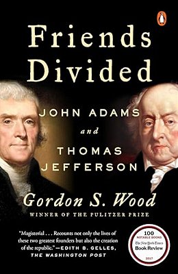 Friends Divided: John Adams And Thomas Jefferson-..