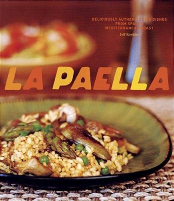 La Paella: Deliciously Authentic Rice Dishes From Spain's Mediterranean Coast-..