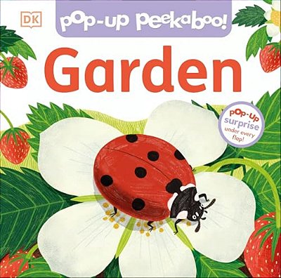 Pop-Up Peekaboo! Garden: Pop-Up Surprise Under Every Flap!-..