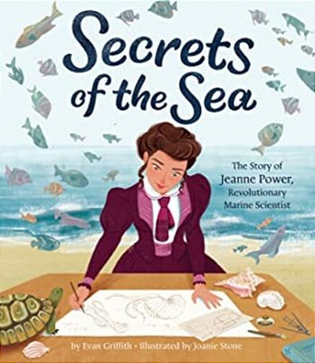 Secrets Of The Sea: The Story Of Jeanne Power, Revolutionary Marine Scientist-..