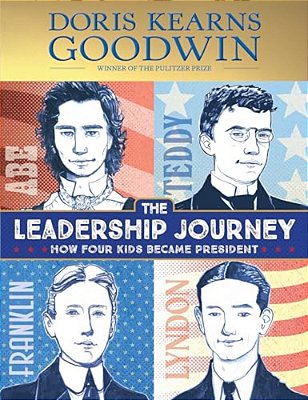 The Leadership Journey: How Four Kids Became President-..