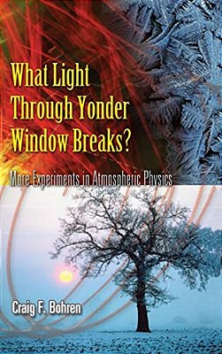 What Light Through Yonder Window Breaks?: More Experiements In Atmospheric Physics-..