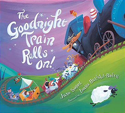 The Goodnight Train Rolls On! Board Book-..