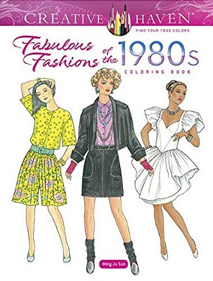 Creative Haven Fabulous Fashions Of The 1980S Coloring Book-..