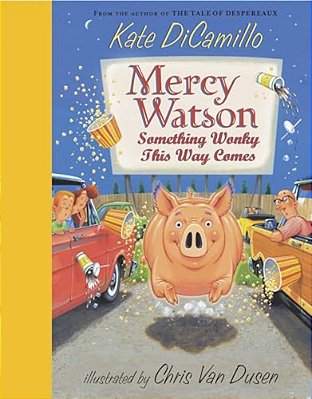 Mercy Watson: Something Wonky This Way Comes: (A Funny And Heartwarming Chapter Book About A Lovable, Toast-Eating Pig - Perfect For Early Readers And-..