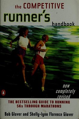 The Competitive Runner's Handbook: The Bestselling Guide To Running 5KS Through Marathons-..