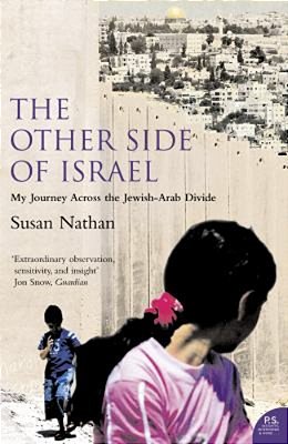 The Other Side Of Israel: My Journey Across The Jewish/Arab Divide-..