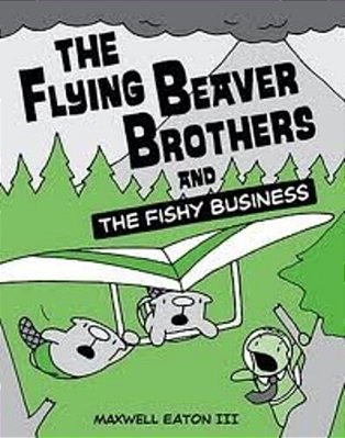 The Flying Beaver Brothers And The Fishy Business: (A Graphic Novel)-..