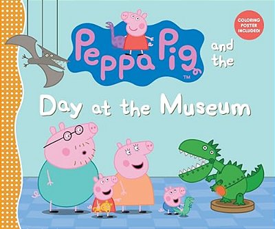 Peppa Pig And The Day At The Museum: (A Fun-Filled Journey Through History, Dinosaurs, And Space Exploration - Perfect For Toddlers, Preschoolers, And-..
