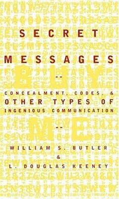 Secret Messages: Concealment Codes And Other Types Of Ingenious Communication-..