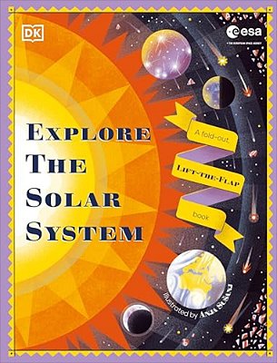 Explore The Solar System: A Fold-Out, Lift-The-flap Book-..