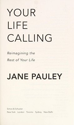 Your Life Calling: Reimagining The Rest Of Your Life-..