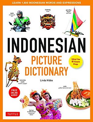 Indonesian Picture Dictionary: Learn 1,500 Indonesian Words And Expressions (Ideal For Ib Exam Prep; Includes Online Audio)-..