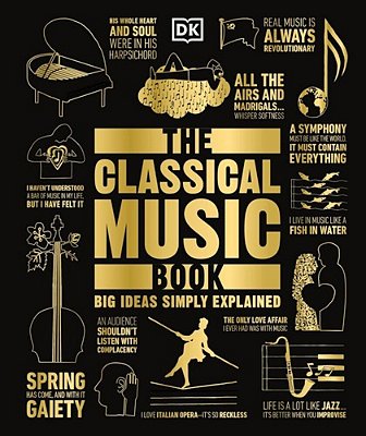 The Classical Music Book: Big Ideas Simply Explained-..