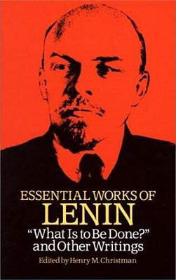Essential Works Of Lenin: What Is To Be Done? And Other Writings-..