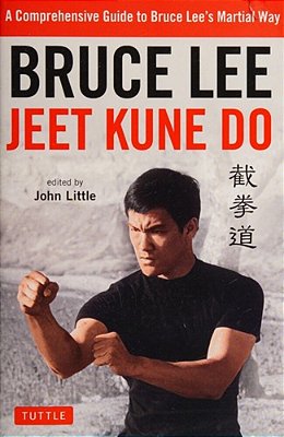 Bruce Lee Jeet Kune Do: A Comprehensive Guide To Bruce Lee's Martial Way-..