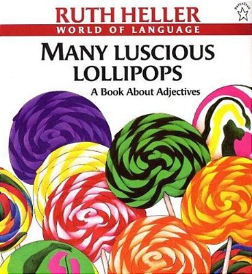 Many Luscious Lollipops: A Book About Adjectives-..