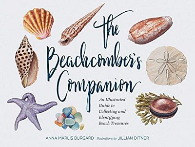 The Beachcomber's Companion: An Illustrated Guide To Collecting And Identifying Beach Treasures-..