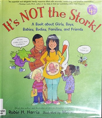 It's Not The Stork!: A Book About Girls, Boys, Babies, Bodies, Families And Friends-..