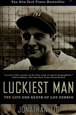 Luckiest Man: The Life And Death Of Lou Gehrig-..