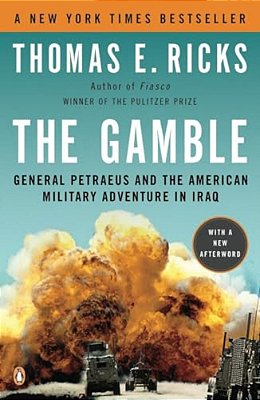 The Gamble: General Petraeus And The American Military Adventure In Iraq-..