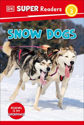 Dk Super Readers Level 2 Snow Dogs-..