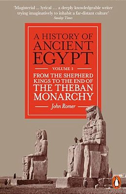 A History Of Ancient Egypt, Volume 3: From The Shepherd Kings To The End Of The Theban Monarchy-..