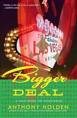 Bigger Deal: A Year Inside The Poker Boom-..