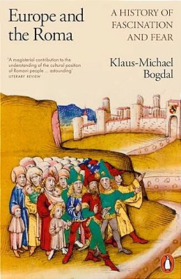 Europe And The Roma: A History Of Fascination And Fear-..