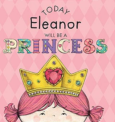 Today Eleanor Will Be A Princess-..