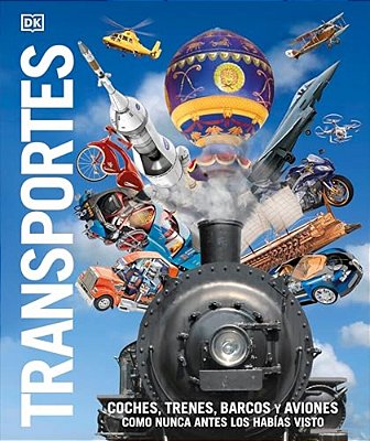 Transportes (Knowledge Encyclopedia Transport): Coches, Trenes, Barcos Y Aviones Como Nunca Antes Los Habias Visto-..