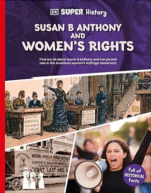 Dk Super History Susan B Anthony And Women's Rights-..