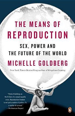 The Means Of Reproduction: Sex, Power, And The Future Of The World-..