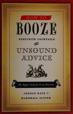 How To Booze: Exquisite Cocktails And Unsound Advice-..