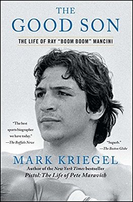 The Good Son: The Life Of Ray Boom Boom Mancini-..
