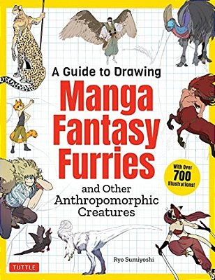 A Guide To Drawing Manga Fantasy Furries: And Other Anthropomorphic Creatures (Over 700 Illustrations)-..