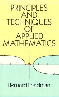 The Principles And Techniques Of Applied Mathematics: A Historical Survey With 680 Illustrations-..