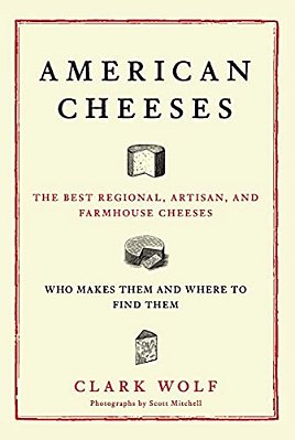 American Cheeses: The Best Regional, Artisan, And Farmhouse Cheeses,-..