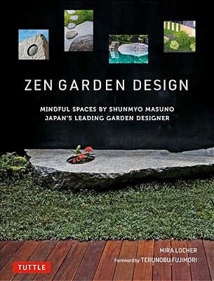 Zen Garden Design: Mindful Spaces By Shunmyo Masuno - Japan's Leading Garden Designer-..