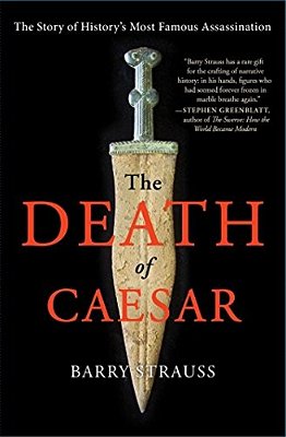 The Death Of Caesar: The Story Of History's Most Famous Assassination-..