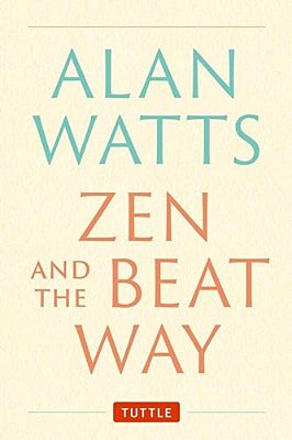 Zen And The Beat Way: (Zen Teachings Of Alan Watts)-..