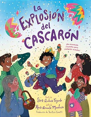 La Explosión Del Cascarón (Crack Goes The Cascarón Spanish Edition): ¡Un Tremendo Reventón Para Cualquier Ocasión!-..