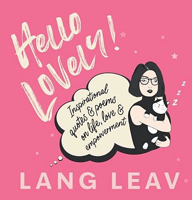 Hello Lovely!: Inspirational Quotes & Poems On Life, Love & Empowerment-..