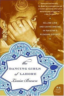 The Dancing Girls Of Lahore: Selling Love And Saving Dreams In Pakistan's Pleasure District-..