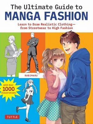 The Ultimate Guide To Manga Fashion: Learn To Draw Realistic Clothing--from Streetwear To High Fashion (With Over 1000 Illustrations)-..