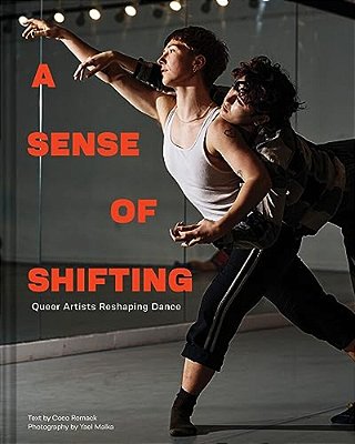 A Sense Of Shifting: Queer Artists Reshaping Dance-..