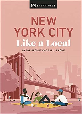 New York City Like A Local: By The People Who Call It Home-..
