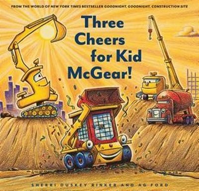 Three Cheers For Kid Mcgear!: (Family Read Aloud Books, Construction Books For Kids, Children's New Experiences Books, Stories In Verse)-..